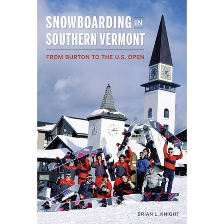 Snowboarding in Southern Vermont : From Burton to the Us