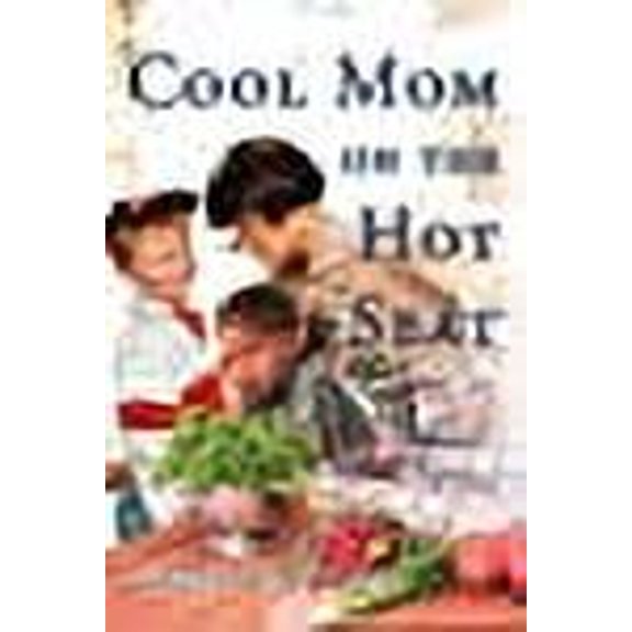 Cool Mom on the Hot Seat