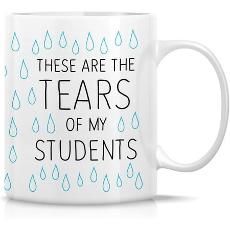 

Funny Mug - These Are The Tears of My Students Teacher 11 Oz Ceramic Coffee Mugs - Funny Sarcastic Motivational Inspirational birthday gifts for friends coworkers siblings father mother