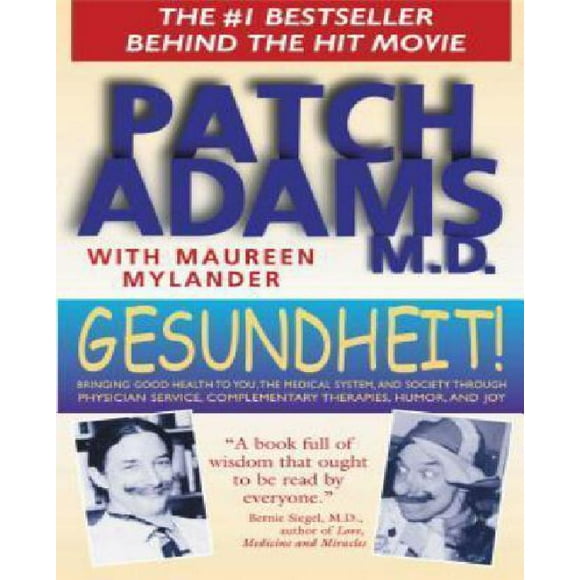 Gesundheit!: Bringing Good Health to You, the Medical System, and Society Through Physician Service, Complementary Therapies, Humor and Joy