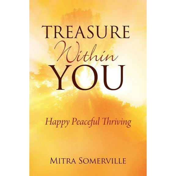 Treasure Within You: Happy Peaceful Thriving, (Paperback)