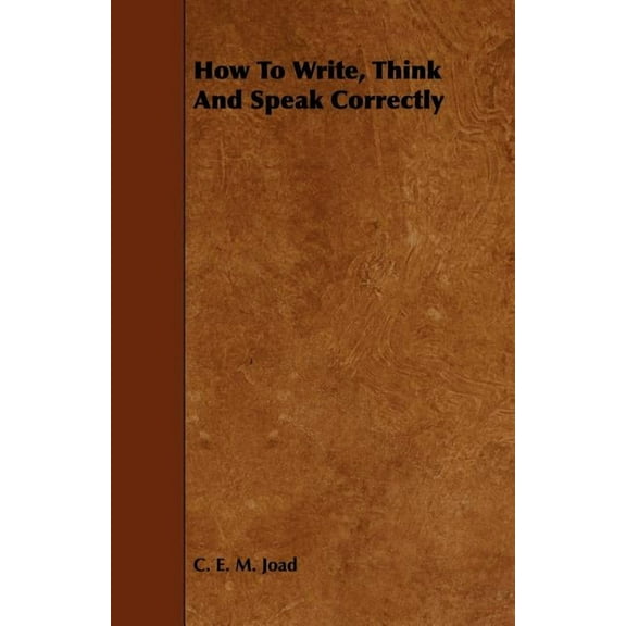 How To Write, Think And Speak Correctly (Paperback)