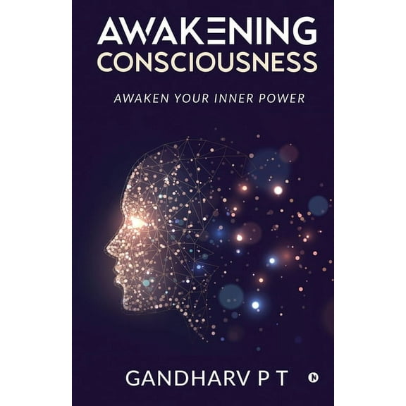 Awakening Consciousness: Awaken Your Inner Power (Paperback)