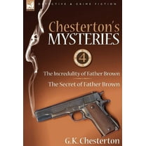 Chesterton's Mysteries: 4-The Incredulity of Father Brown & the Secret of Father Brown, (Hardcover)