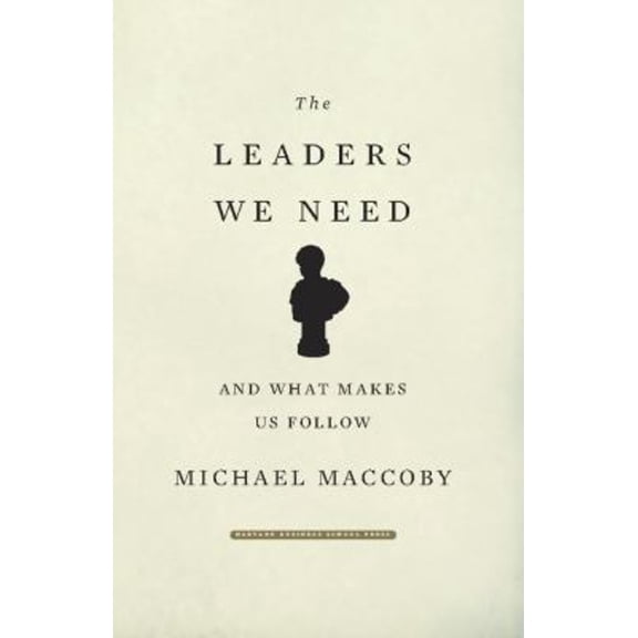 Pre-Owned The Leaders We Need: And What Makes Us Follow (Hardcover) 1422101665 9781422101667