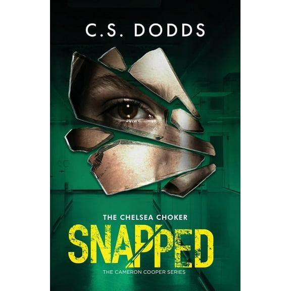 A Cameron Cooper Psychological Crime Thr Snapped: The Chelsea Choker, Book 2, (Paperback)