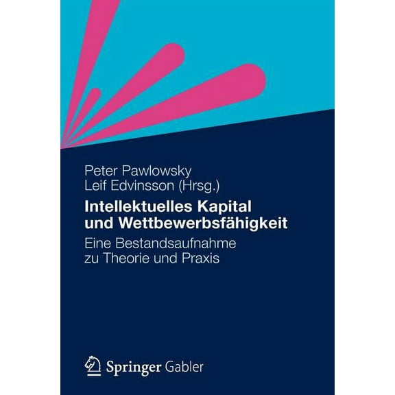 Intellektuelles Kapital Und Wettbewerbsfähigkeit: Eine Bestandsaufnahme Zu Theorie Und PRAXIS, (Paperback)