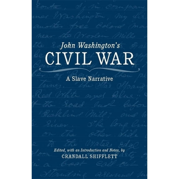 History of the South John Washington's Civil War: A Slave Narrative, (Paperback)