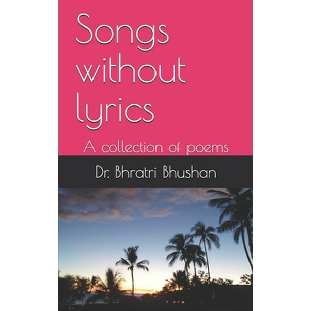 Songs without lyrics A collection of poems (Paperback)