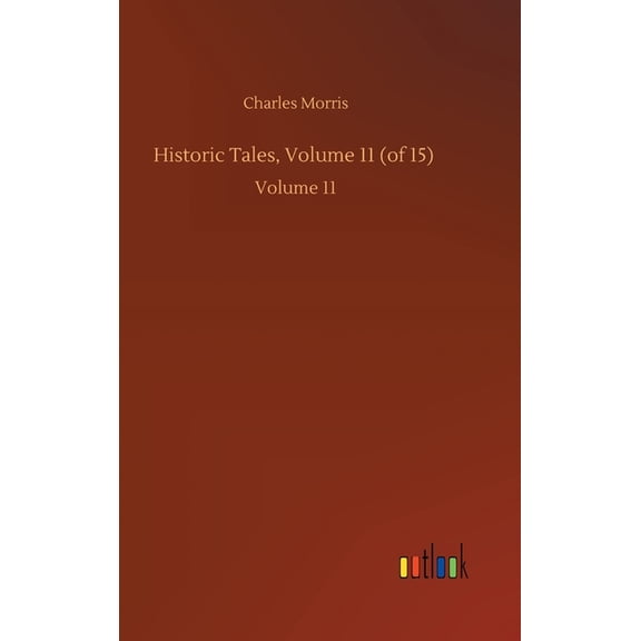 Historic Tales, Volume 11 (of 15): Volume 11 (Hardcover)