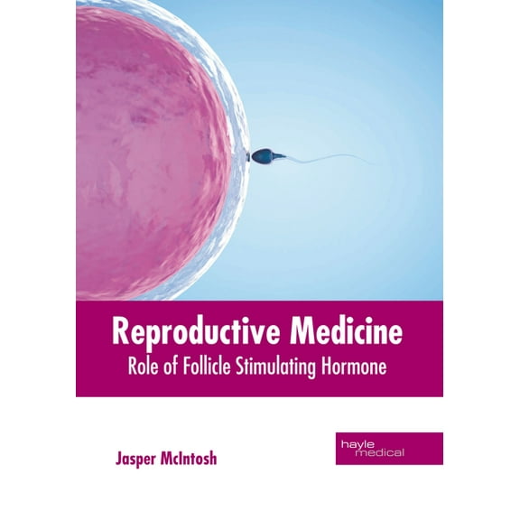 Reproductive Medicine: Role of Follicle Stimulating Hormone, (Hardcover)