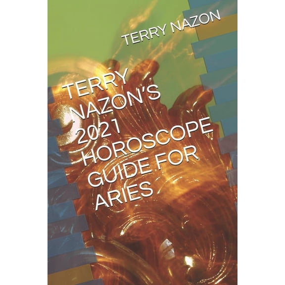 Terry Nazon's 2021 Horoscope Guide for Aries, (Paperback)