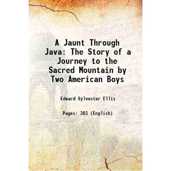 A Jaunt Through Java The Story of a Journey to the Sacred Mountain by Two American Boys 1888 [Hardcover]