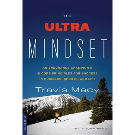 Pre-Owned The Ultra Mindset: An Endurance Champion's 8 Core Principles for Success in Business, Sports, and Life (Paperback) 0738218146 9780738218144