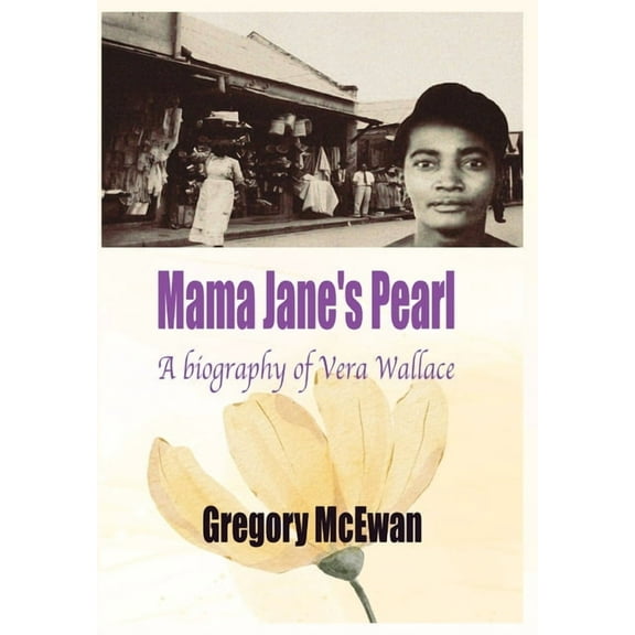 Mama Jane's Pearl: A Biography of Vera Wallace, (Hardcover)