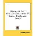 thumbnail image 1 of Diamond Jim: The Life And Times Of James Buchanan Brady, 1 of 1