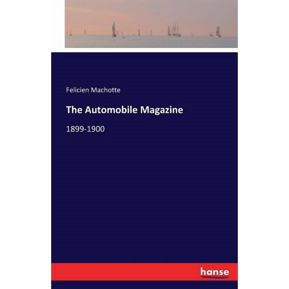 The Automobile Magazine: 1899-1900, (Paperback)