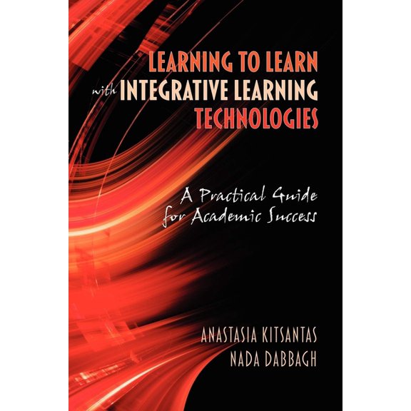 Learning to Learn with Integrative Learning Technologies (Ilt): A Practical Guide for Academic Success, (Paperback)
