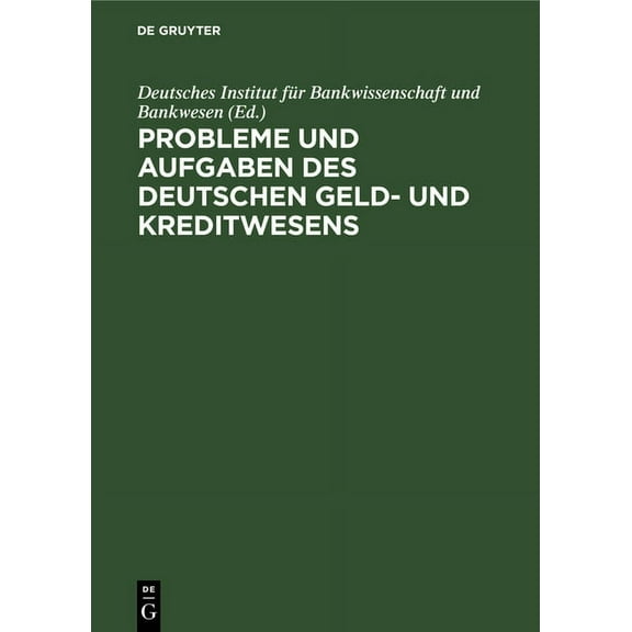 Probleme Und Aufgaben Des Deutschen Geld- Und Kreditwesens, (Hardcover)