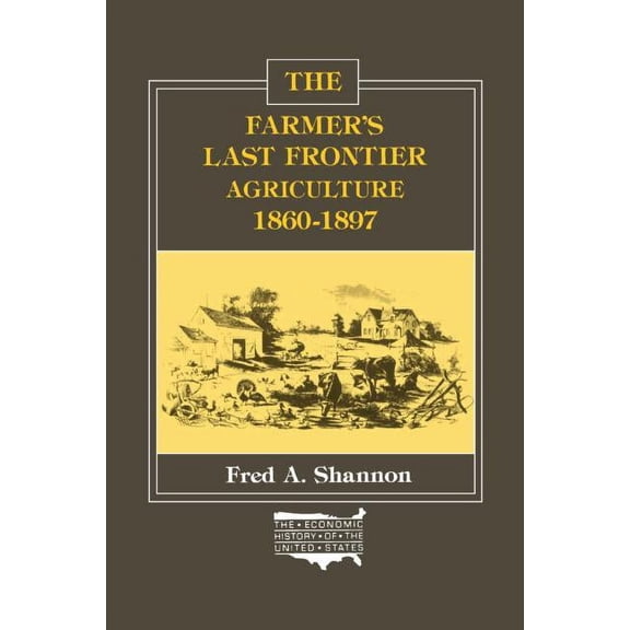 Economic History of the United States The Farmer's Last Frontier: Agriculture, 1860-97, (Paperback)
