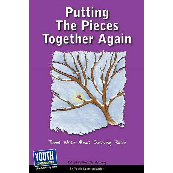 Putting the Pieces Together Again: Teens Write about Surviving Rape, (Paperback)