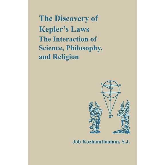 The Discovery of Kepler's Laws: The Interaction of Science, Philosophy, and Religion, (Paperback)