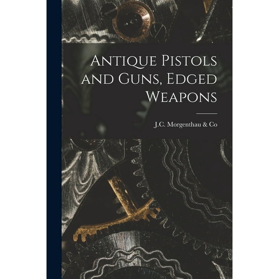 Antique Pistols and Guns, Edged Weapons, (Paperback)