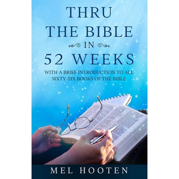 Pre-Owned Thru the Bible in 52 Weeks: With a Brief Introduction to all Sixty-Six Books of the Bible (Paperback) 1672016657 9781672016650