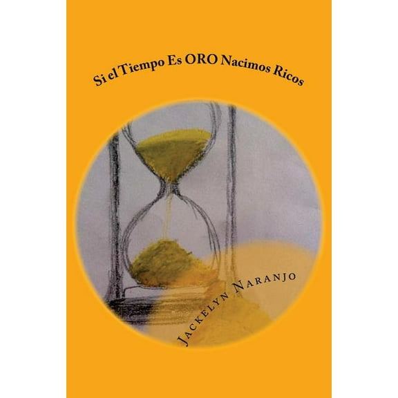 Si el Tiempo Es ORO Nacimos Ricos (Paperback)