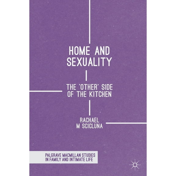 Home and Sexuality: The 'Other' Side of the Kitchen, (Paperback)