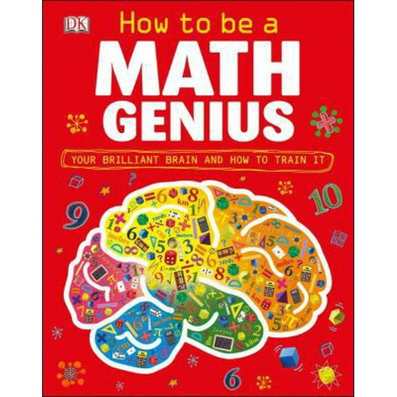 Pre-Owned How to Be a Math Genius: Your Brilliant Brain and How to Train It (Hardcover) 0756697964 9780756697969