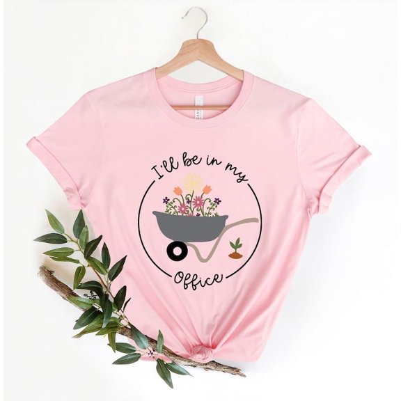 I'll Be In My Office T-Shirt, Garden Shirt, Gardening Gift, Garden Love, Garden Lover Gift, Gardener Gift Idea, Mother's Day Gardening Lover