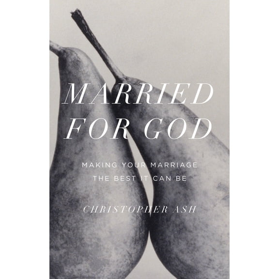 Pre-Owned Married for God: Making Your Marriage the Best It Can Be (Paperback) 1433550784 9781433550782