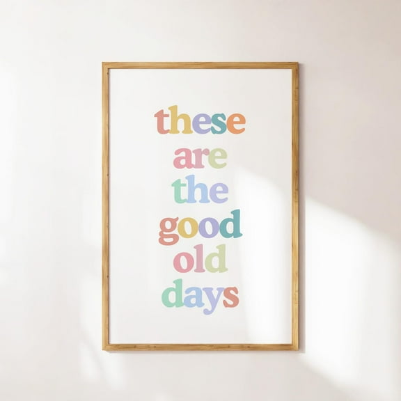 These Are The Good Old Days Poster, Retro Rainbow Quote Print, Trendy Wall Art, Colorful Typography Decor, Positive Vibes Art Wall Art, Modern Wall Decor, 8x12 UNFRAMED