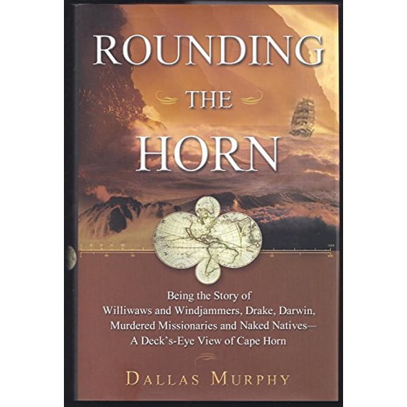 Pre-Owned Rounding the Horn : Being the Story of Williwaws and Windjammers, Drake, Darwin, Murdered Missionaries and Naked Natives - A Deck's-Eye View of Cape Horn