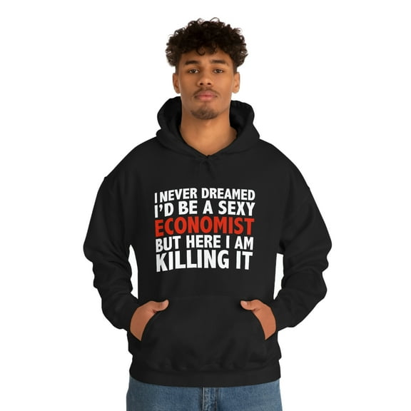 Never dreamed I'd be a Sexy Economist Graduation Unisex Hoodie S-5XL