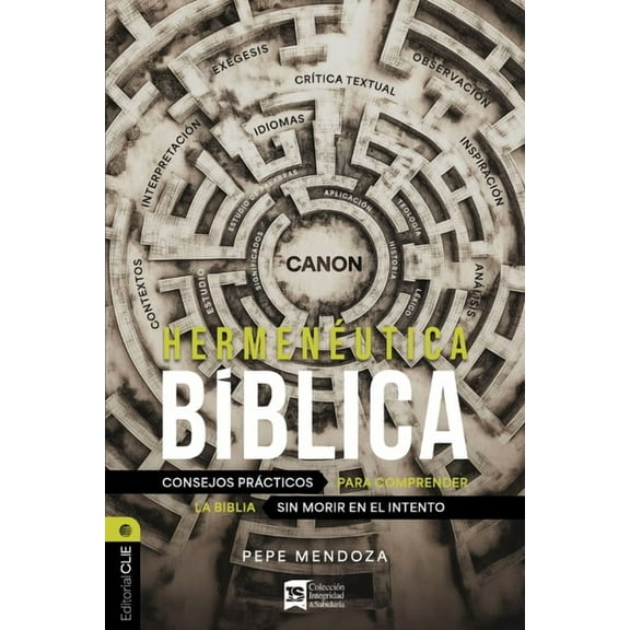 Hermenéutica Bíblica: Consejos Prácticos Para Comprender La Biblia Sin Morir En El Intento, (Paperback)