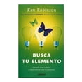 thumbnail image 1 of Busca tu Elemento Aprende a Ser Creativo y Desarrollarás Todo tu Potencial Urano Ken Robinson, 1 of 2