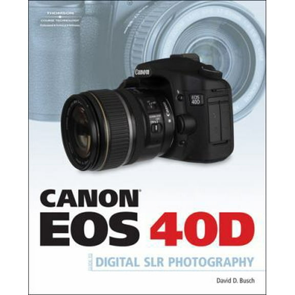 Pre-Owned Canon EOS 40D Guide to Digital Photography (Paperback) 1598635107 9781598635102