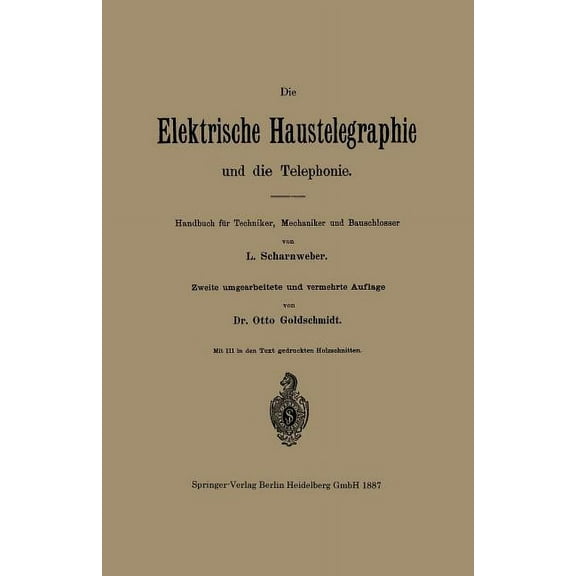 Die Elektrische Haustelegraphie Und Die Telephonie: Handbuch FÃ¼r Techniker, Mechaniker Und Bauschlosser, (Paperback)