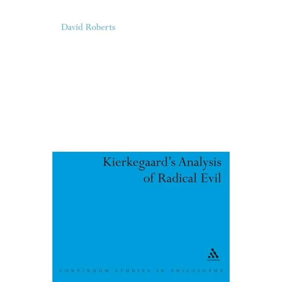 Continuum Studies in Philosophy Kierkegaard's Analysis of Radical Evil, Book 12, (Hardcover)