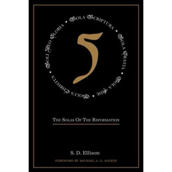 Five : The Solas of the Reformation