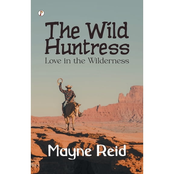 The Wild Huntress Love in the Wilderness, (Paperback)