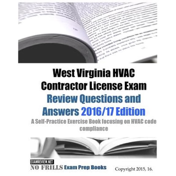 Pre-Owned West Virginia Hvac Contractor License Exam 2016/17 : Review Questions and Answers
