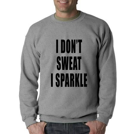 I Don't Sweat I Sparkle Adult Crewneck Sweatshirt