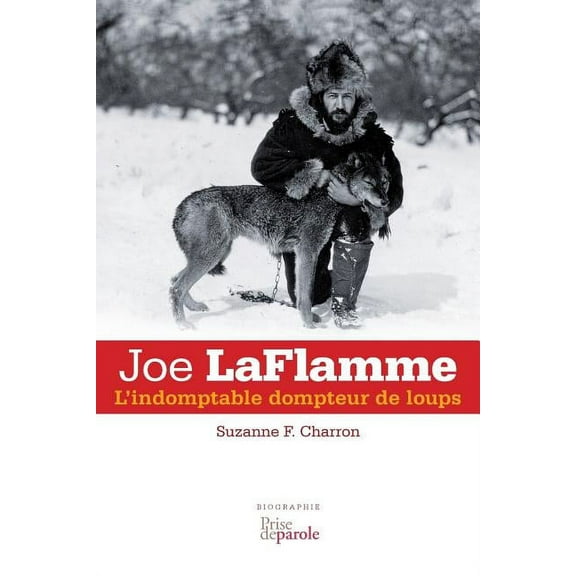 Joe LaFlamme: L'indomptable dompteur de loups (Paperback)