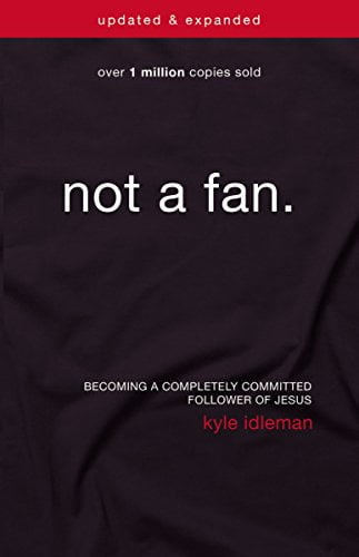 Pre-Owned Not a Fan: Becoming a Completely Committed Follower of Jesus (Paperback) 0310344700 9780310344704