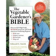 Pre-Owned The Vegetable Gardener's Bible, 2nd Edition: Discover Ed's High-Yield W-O-R-D System for (Paperback 9781603424752) by Edward C Smith