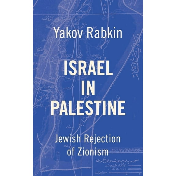 Israel In Palestine: Jewish Rejection of Zionism, (Paperback)