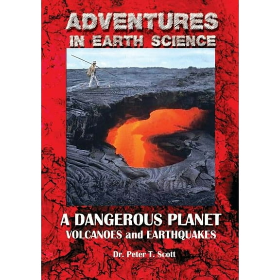 Adventures in Earth Science A Dangerous Planet: Volcanoes and Earthquakes, Book 6, (Paperback)